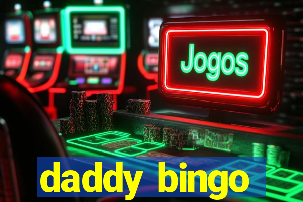 daddy bingo