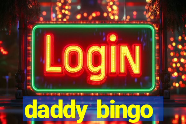 daddy bingo