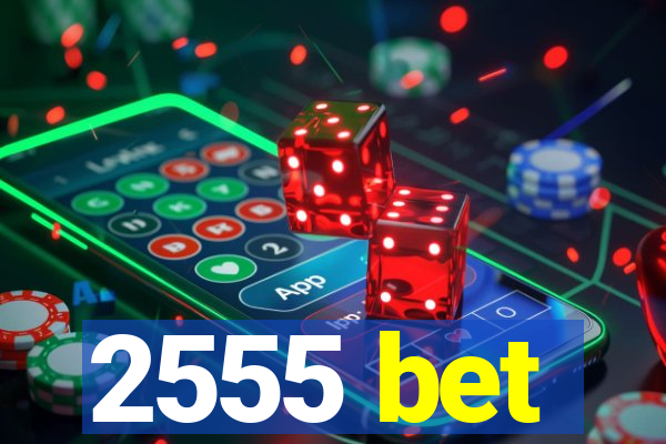 2555 bet