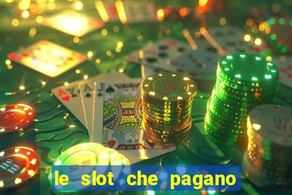 le slot che pagano di piu