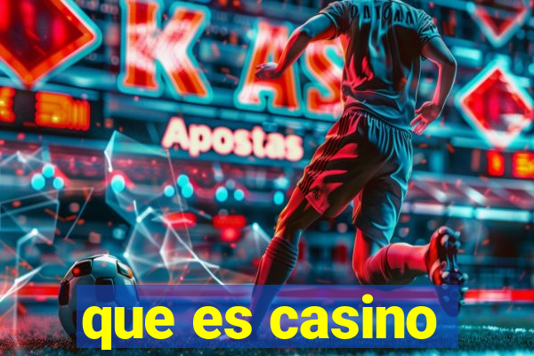 que es casino