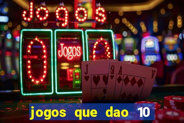 jogos que dao 10 reais ao se cadastrar