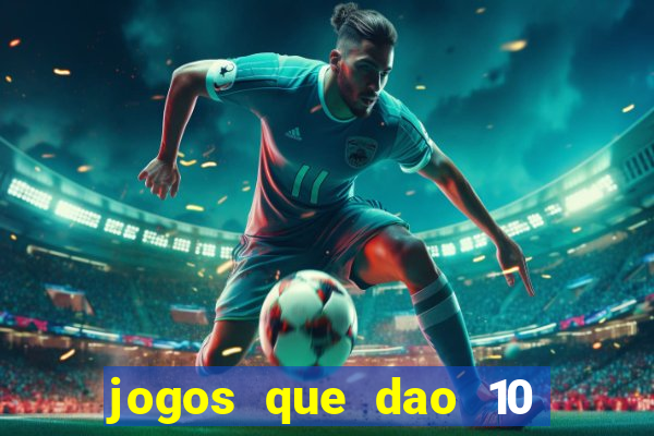 jogos que dao 10 reais ao se cadastrar