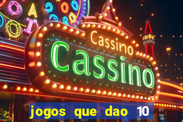 jogos que dao 10 reais ao se cadastrar