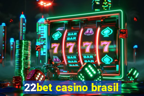 22bet casino brasil