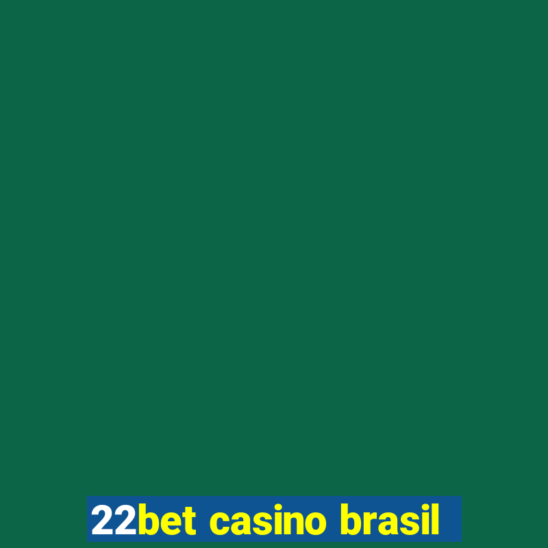 22bet casino brasil