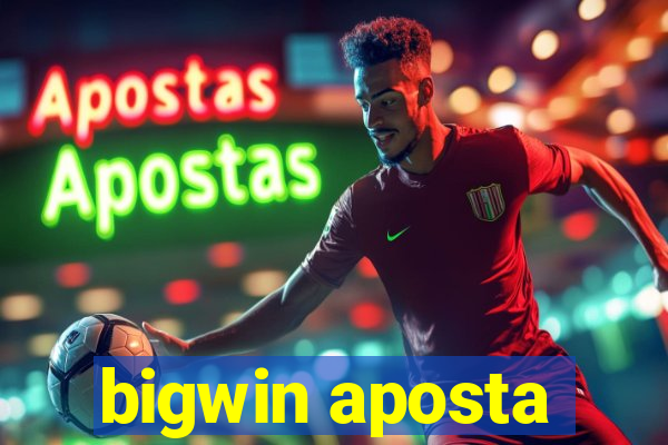 bigwin aposta