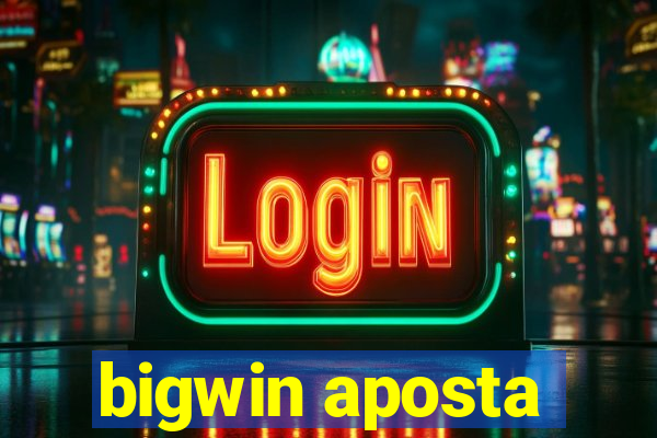 bigwin aposta