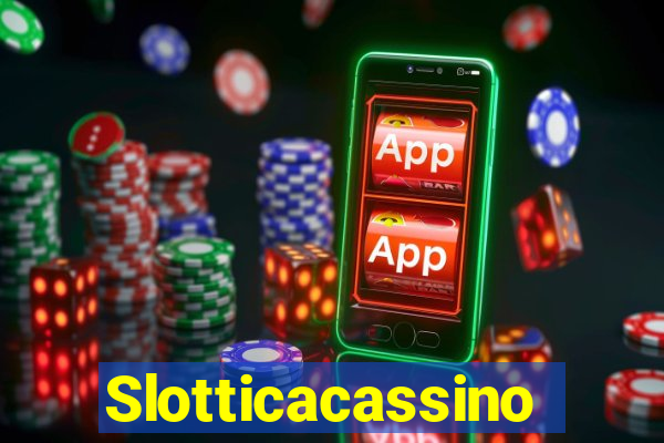 Slotticacassino