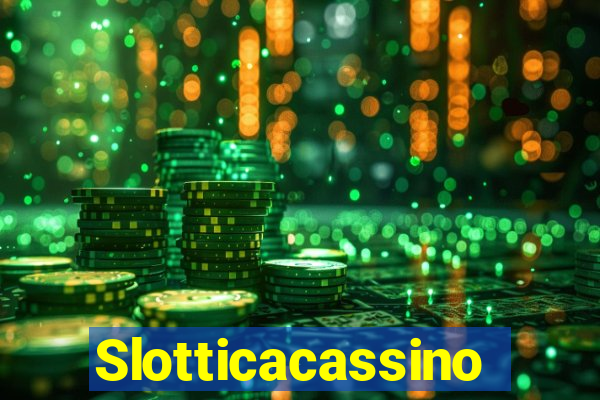 Slotticacassino