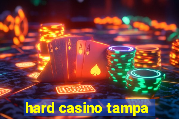 hard casino tampa