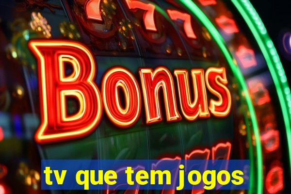 tv que tem jogos