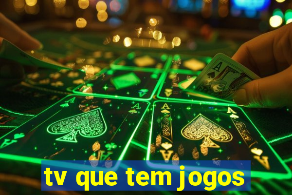 tv que tem jogos