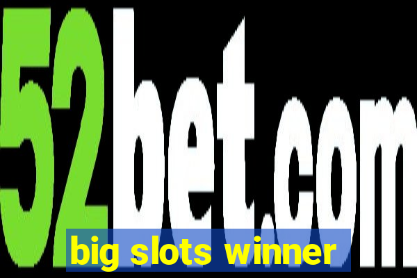 big slots winner