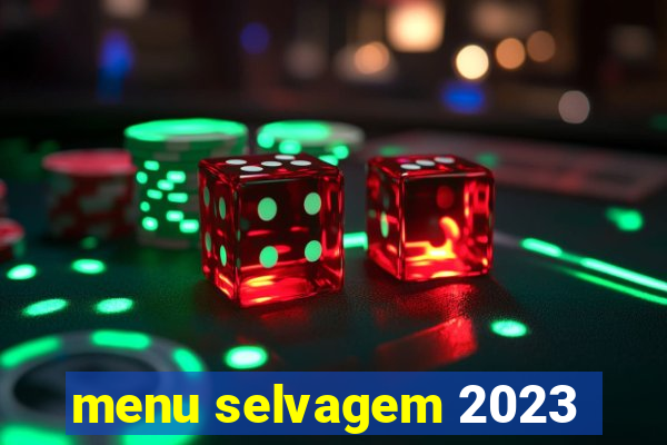 menu selvagem 2023