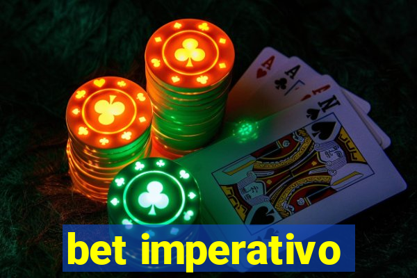 bet imperativo