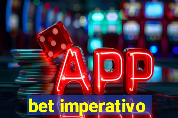 bet imperativo