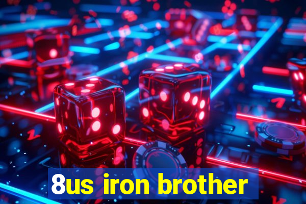 8us iron brother