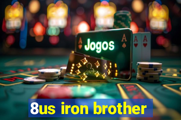 8us iron brother