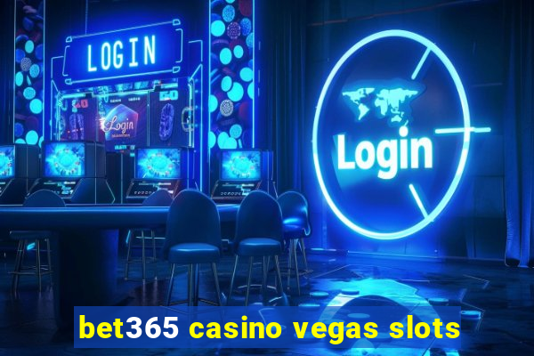 bet365 casino vegas slots