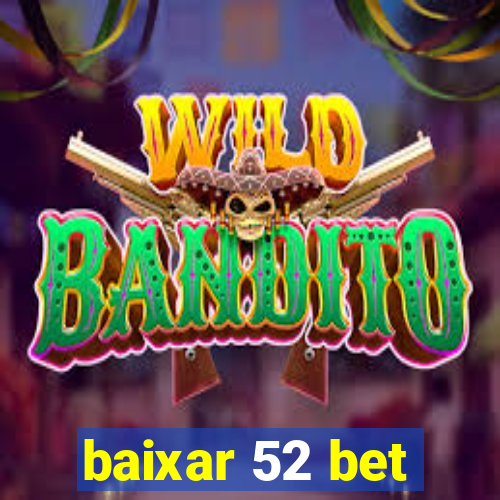 baixar 52 bet