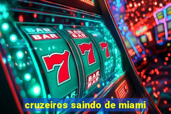 cruzeiros saindo de miami