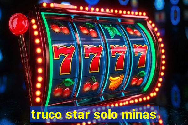 truco star solo minas