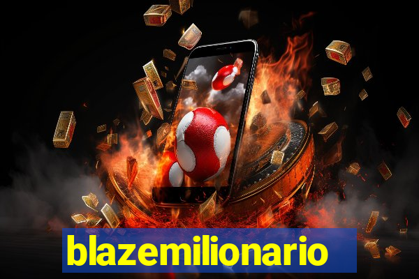 blazemilionario