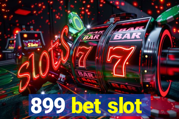 899 bet slot