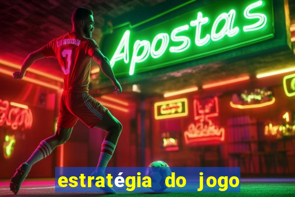 estratégia do jogo do tigre para ganhar dinheiro