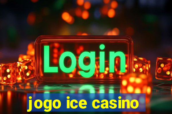 jogo ice casino