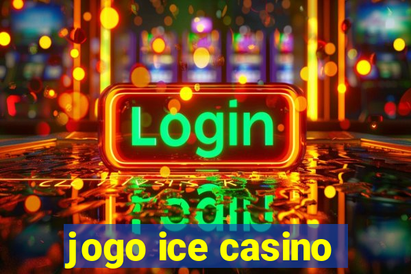 jogo ice casino