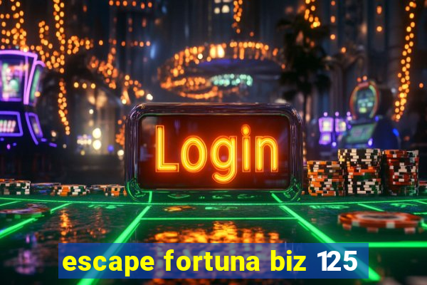 escape fortuna biz 125