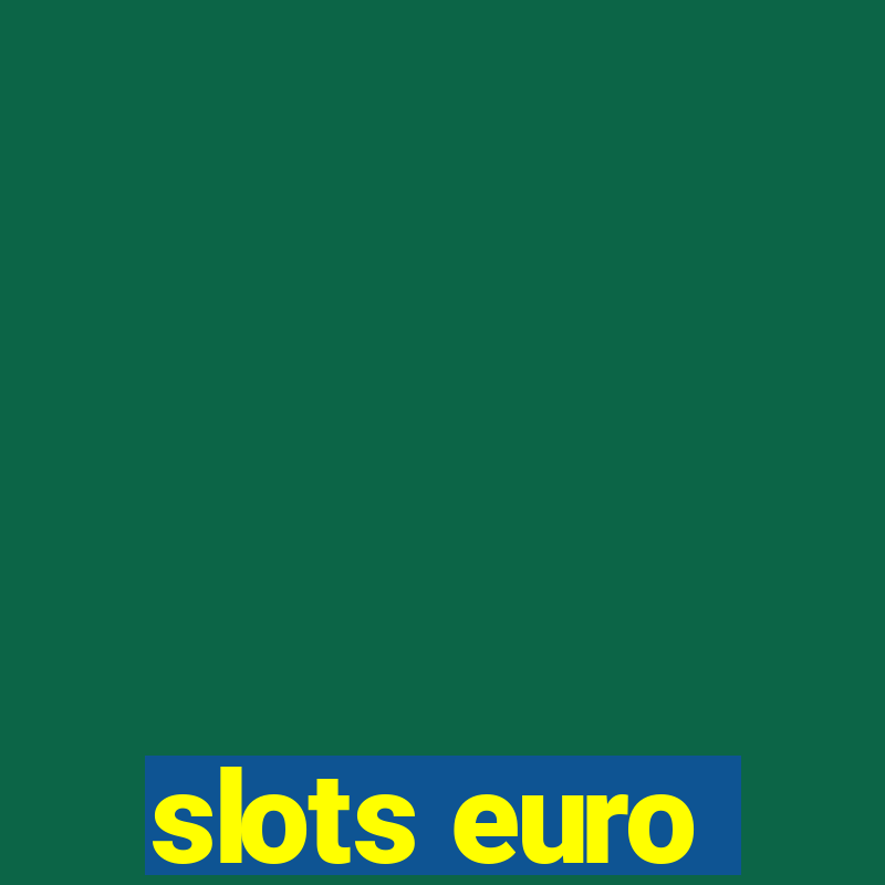 slots euro