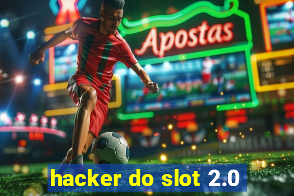 hacker do slot 2.0