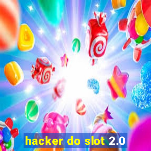 hacker do slot 2.0