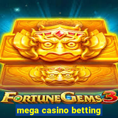 mega casino betting