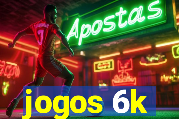 jogos 6k