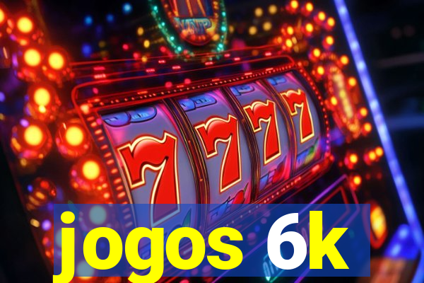 jogos 6k