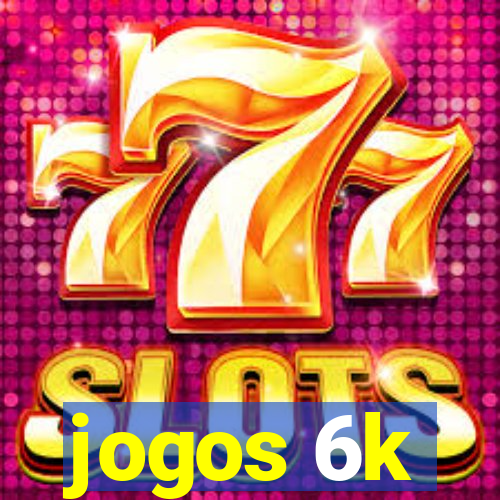 jogos 6k