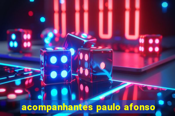 acompanhantes paulo afonso