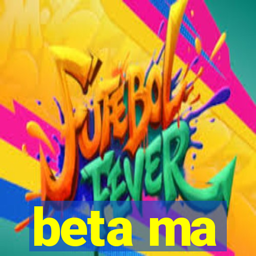 beta ma