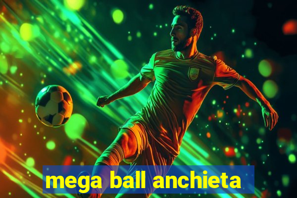 mega ball anchieta