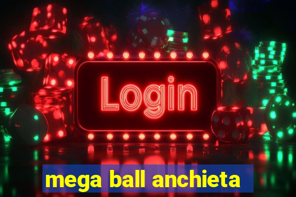 mega ball anchieta