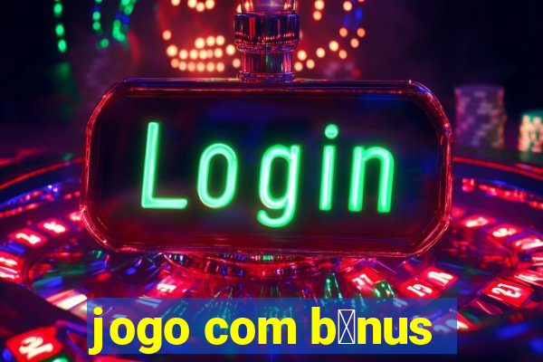 jogo com b么nus