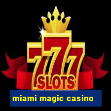 miami magic casino