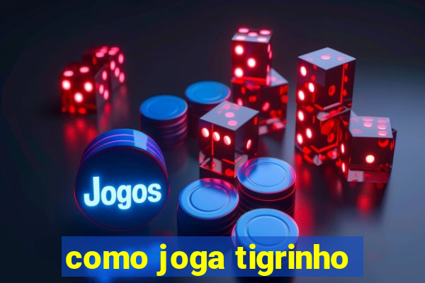 como joga tigrinho