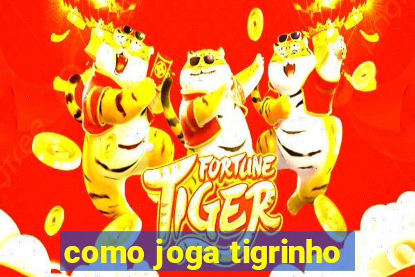 como joga tigrinho