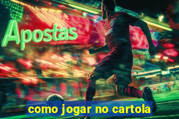 como jogar no cartola