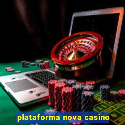 plataforma nova casino